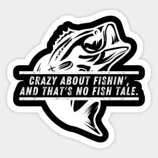 Funny Fishing Quote Crazy About Fishin' And That's No Fish Tale Vintage Sticker